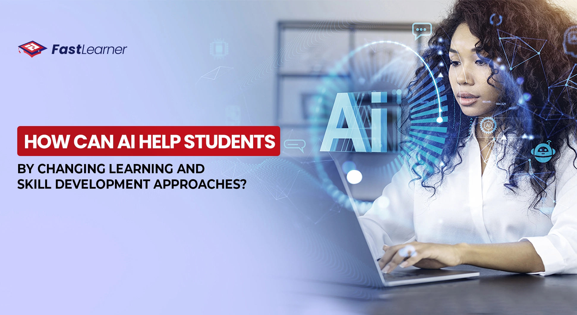 How Can AI Help Students by Changing Learning and Skill Development Approaches