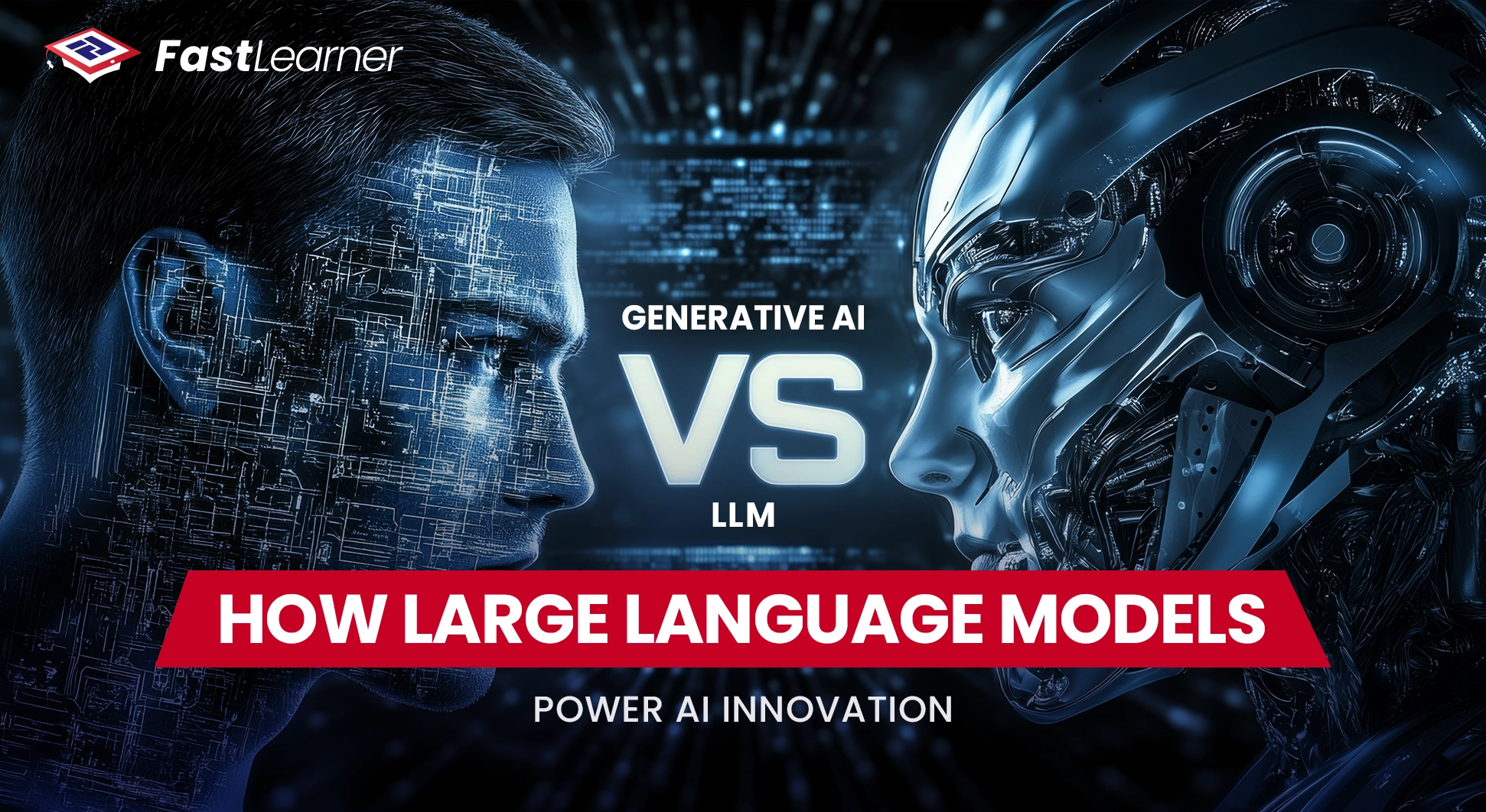 Generative AI vs LLM Understanding How LLM Power AI