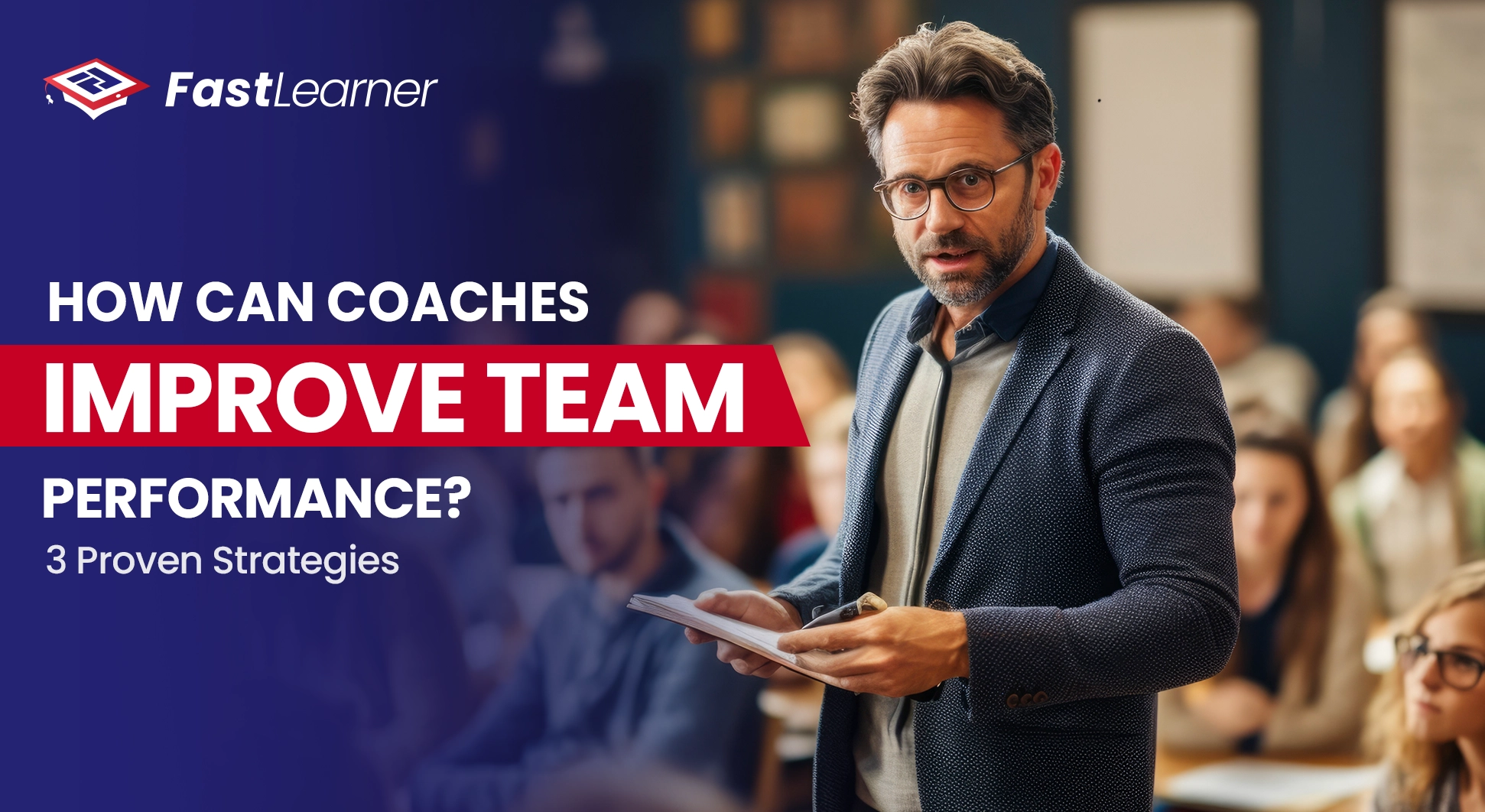 How Can Coaches Improve Team Performance 3 Proven Strategies