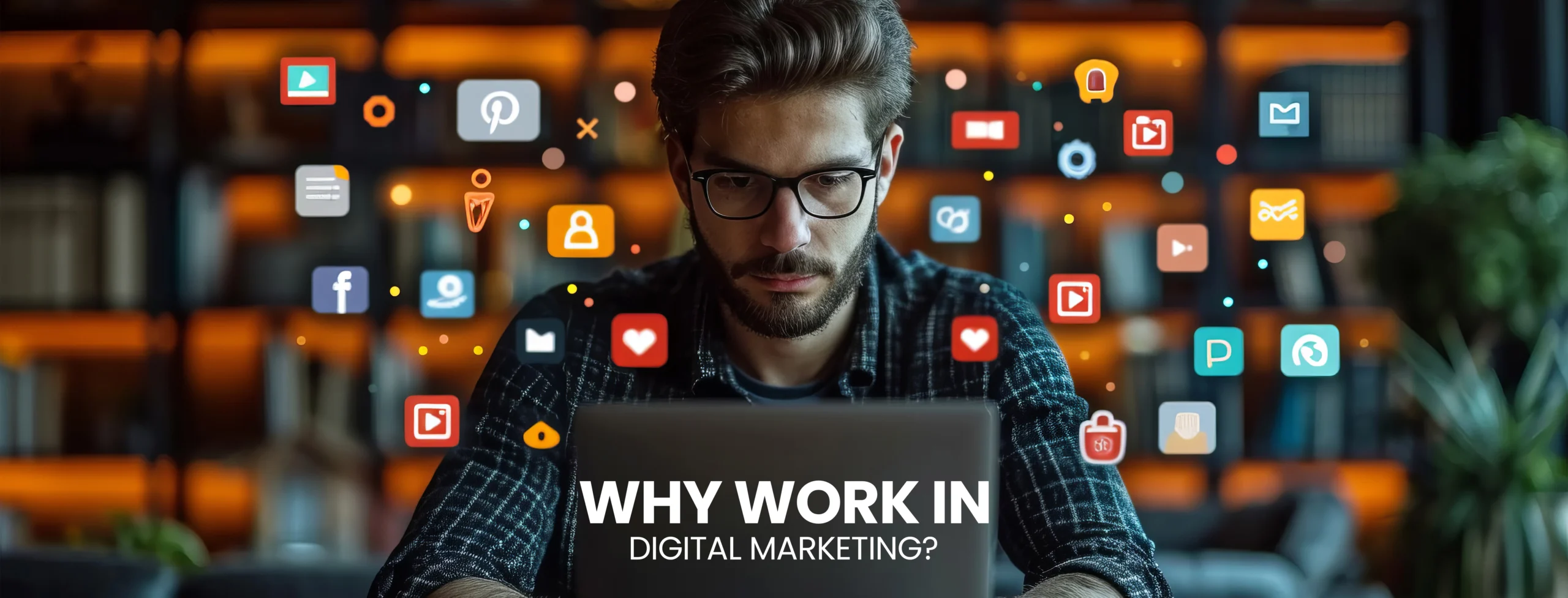 Why Work in Digital Marketing?