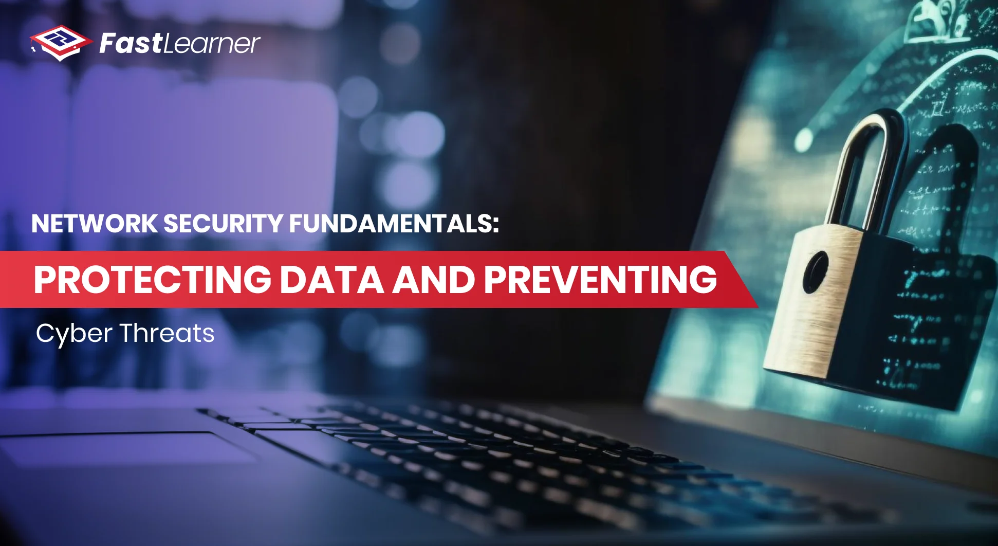 Network Security Fundamentals Protecting Data and Preventing Cyber Threats