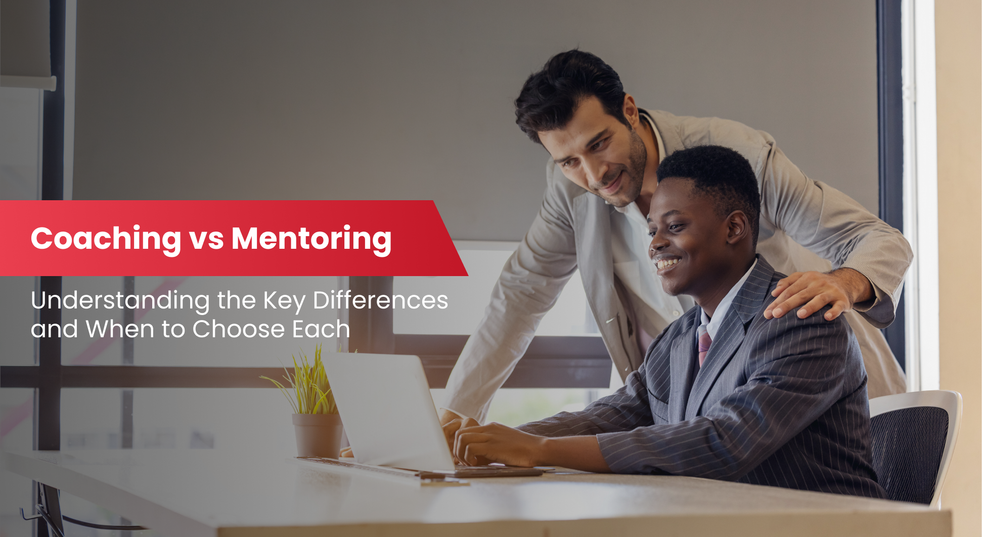 Coaching vs Mentoring: Understanding the Key Differences and When to Choose Each